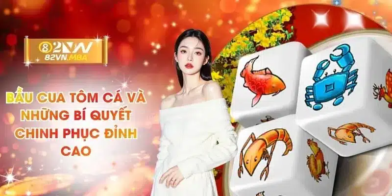 Bầu Cua Tôm Cá Và Những Bí Quyết Chinh Phục Đỉnh Cao