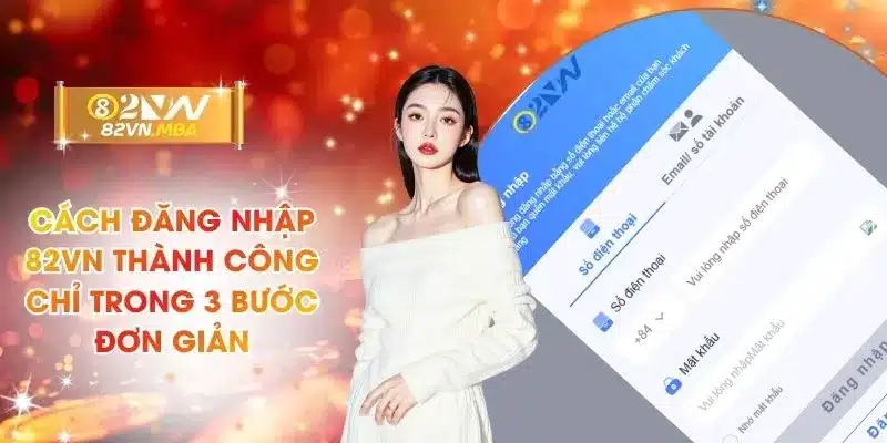 Cách Đăng Nhập 82vn Thành Công Chỉ Trong 3 Bước Đơn Giản